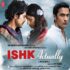 ishk actually trailer