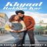 khyaal rakhya kar video song